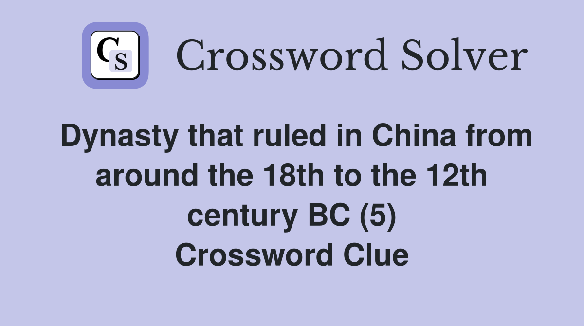 Dynasty that ruled in China from around the 18th to the 12th century BC